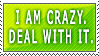 stamp___i__m_crazy_deal_with_it_by_rittik-d2uz1ua.png