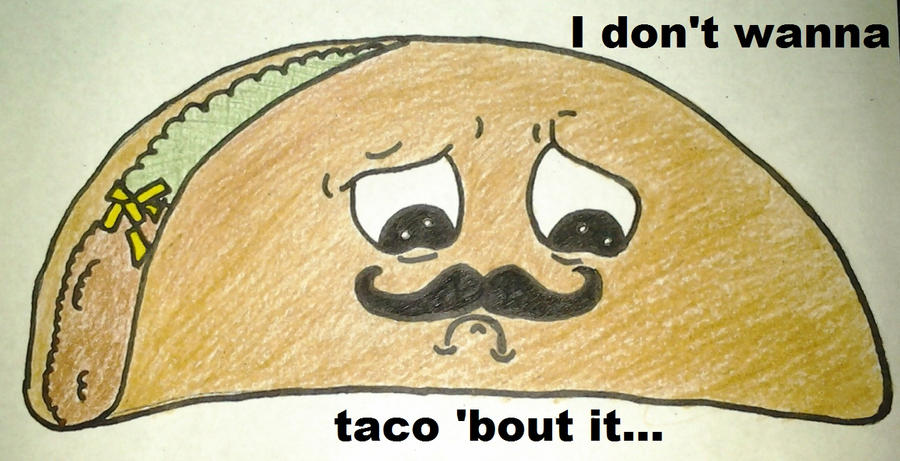 how_was_your_day__mr__taco__by_asian_otaku64 d5byqb6