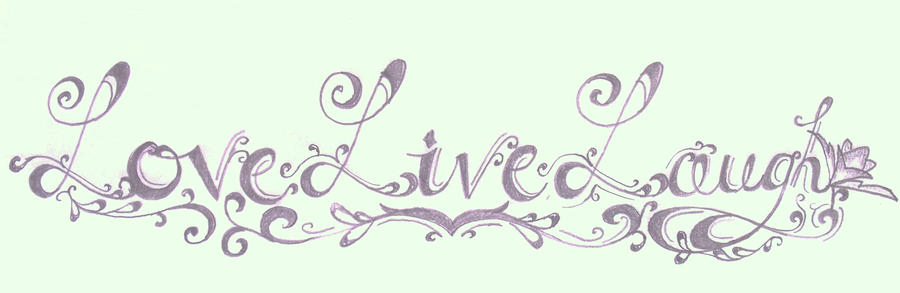 Love Live Laugh tattoo design