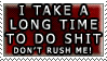 I Take a Long Time To Do Shit by DSMeatte