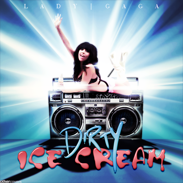 lady_gaga___dirty_ice_cream_2_by_other_covers-d3dk326.png